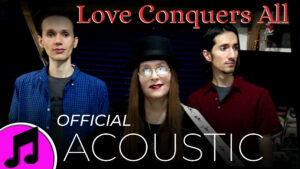 Love Conquers All Acoustic Thumbnail