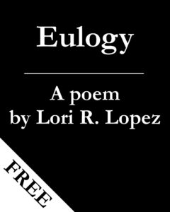 Eulogy - A Poem By Horror Author Lori R. Lopez