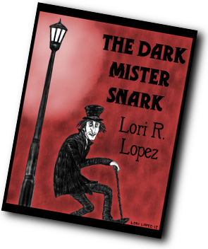 The Dark Mister Snark By Lori R. Lopez Cover Rotated