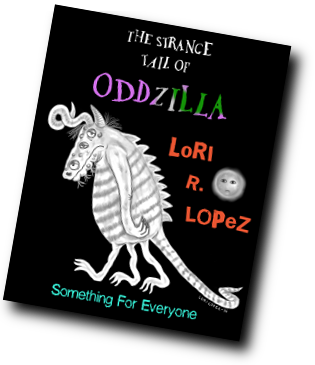 The Strange Tail Of Oddzilla by Lori R. Lopez Rotated